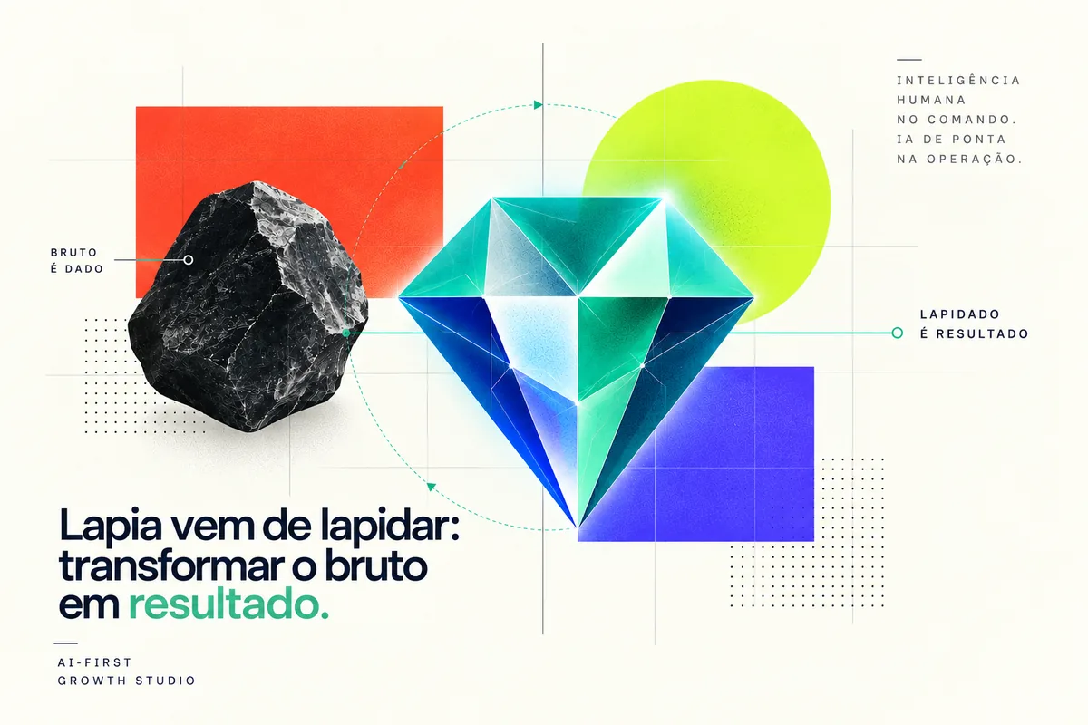 Pedra bruta transformada em diamante lapidado: a Lapia transforma o bruto em resultado